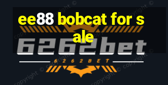 ee88 bobcat for sale