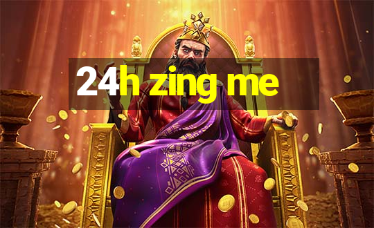 24h zing me