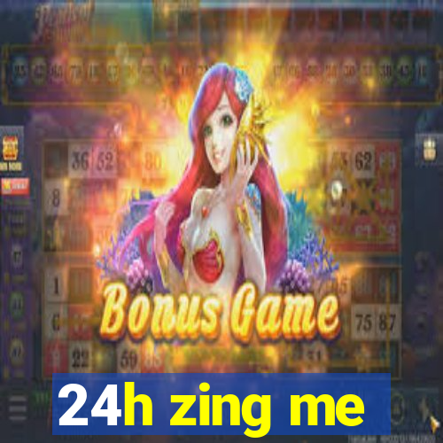 24h zing me