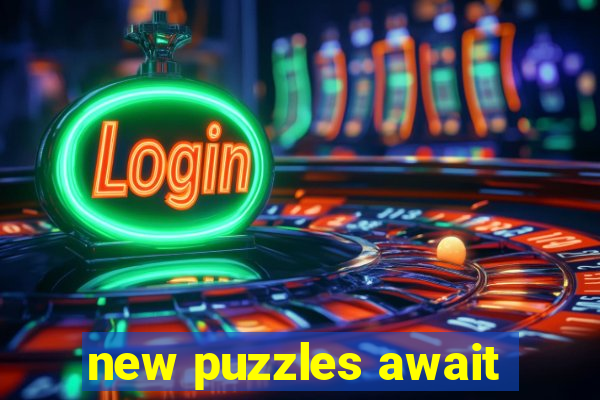 new puzzles await