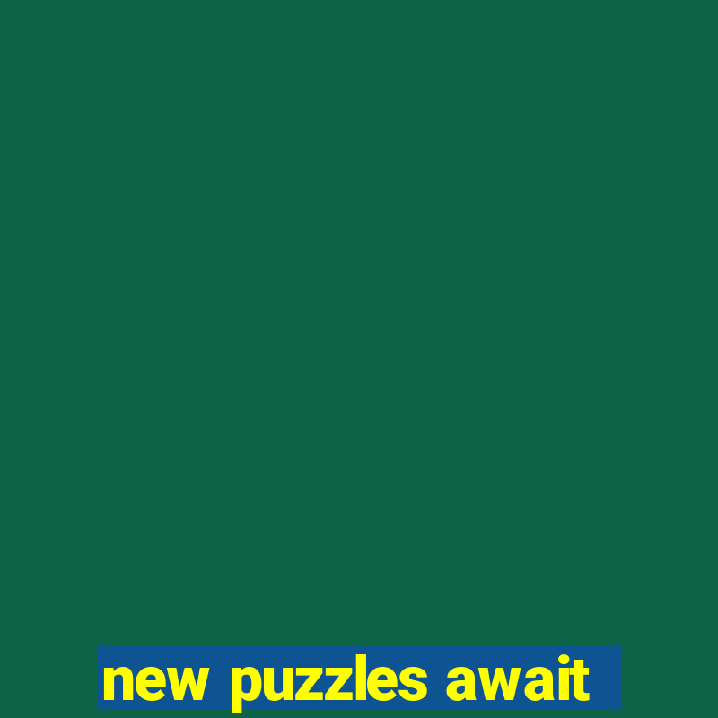 new puzzles await