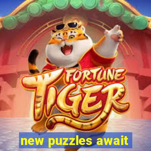 new puzzles await