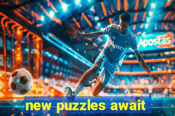 new puzzles await