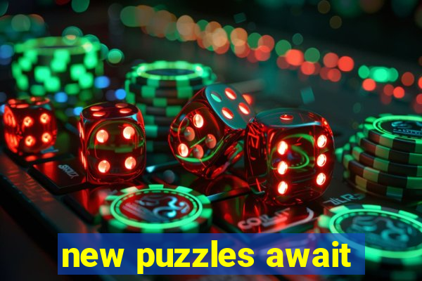 new puzzles await