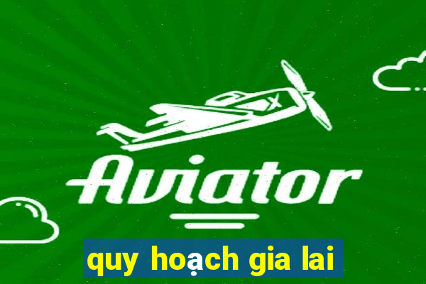 quy hoạch gia lai