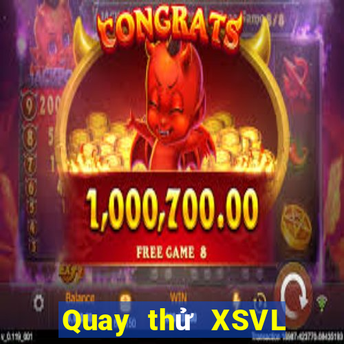 Quay thử XSVL Thứ 3