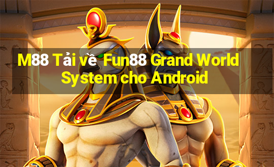 M88 Tải về Fun88 Grand World System cho Android