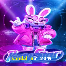 sandal nữ 2019 đế bệt