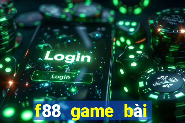 f88 game bài đổi thưởng