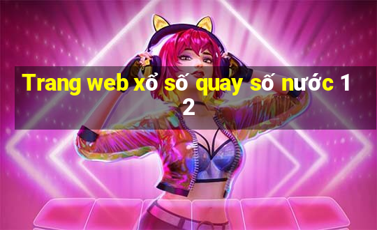 Trang web xổ số quay số nước 12