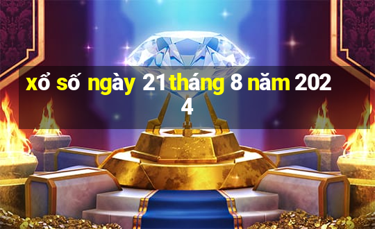 xổ số ngày 21 tháng 8 năm 2024