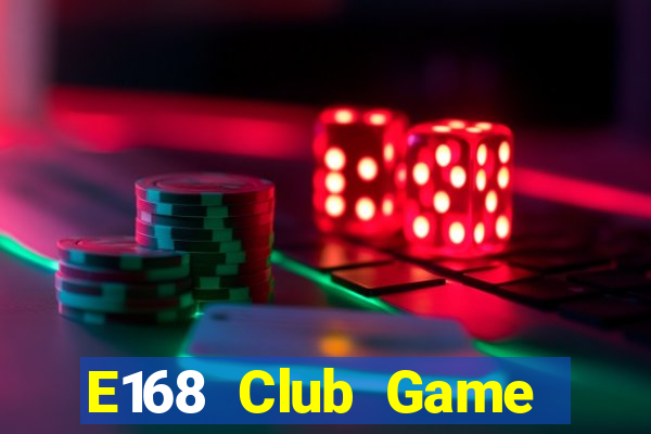 E168 Club Game Bài Club