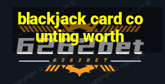 blackjack card counting worth