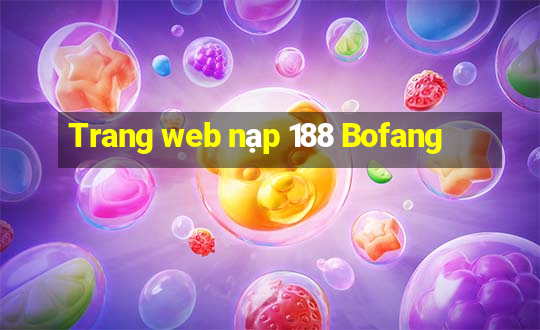 Trang web nạp 188 Bofang