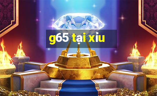 g65 tại xỉu