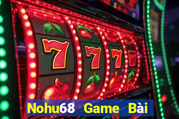 Nohu68 Game Bài Miễn Phí