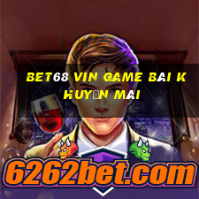 Bet68 Vin Game Bài Khuyến Mãi