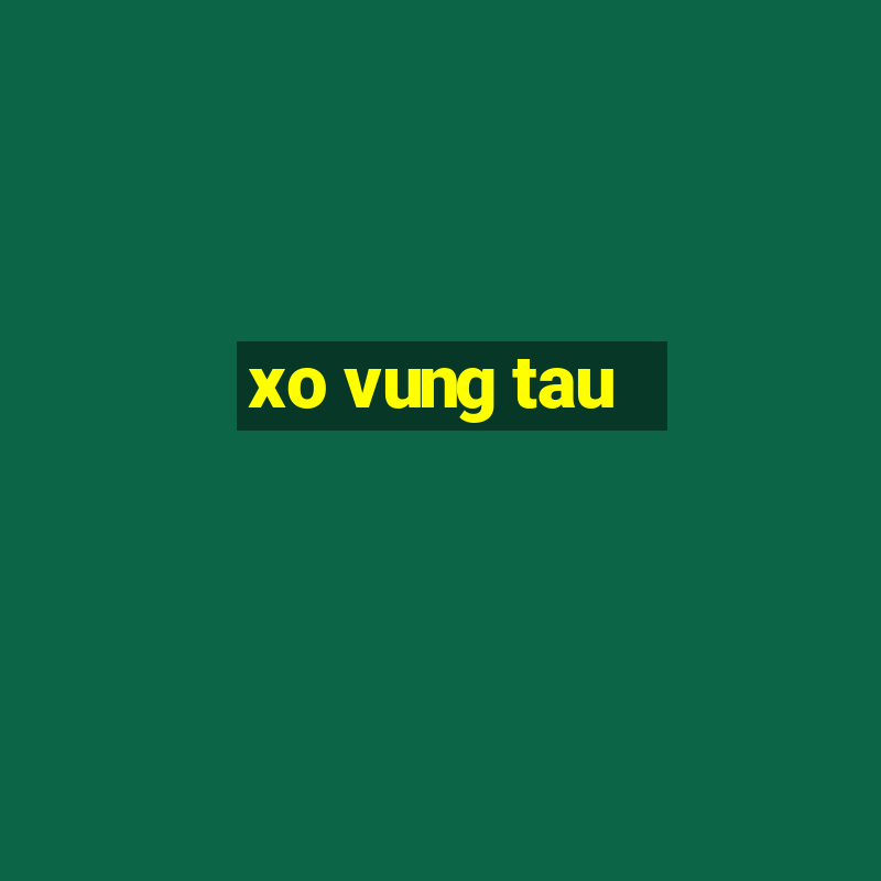 xo vung tau