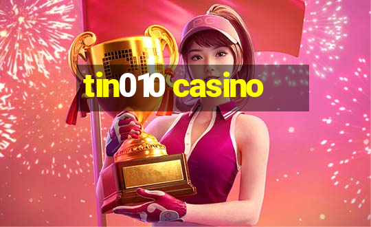 tin010 casino