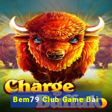 Bem79 Club Game Bài