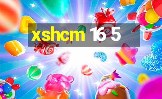 xshcm 16 5