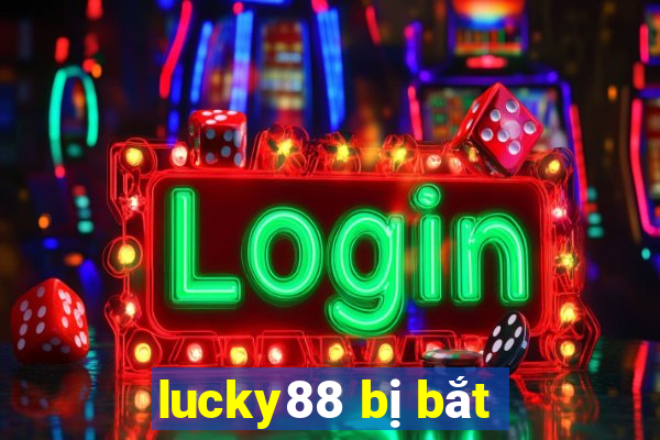 lucky88 bị bắt