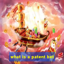 what is a patent bet