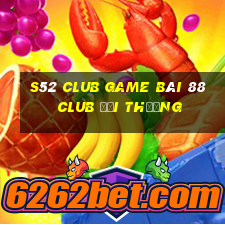 S52 Club Game Bài 88 Club Đổi Thưởng