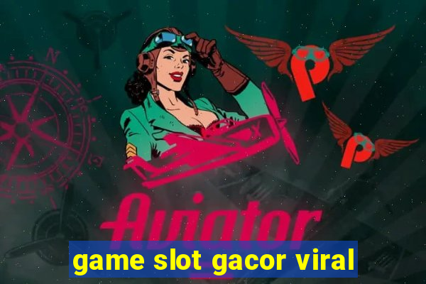 game slot gacor viral