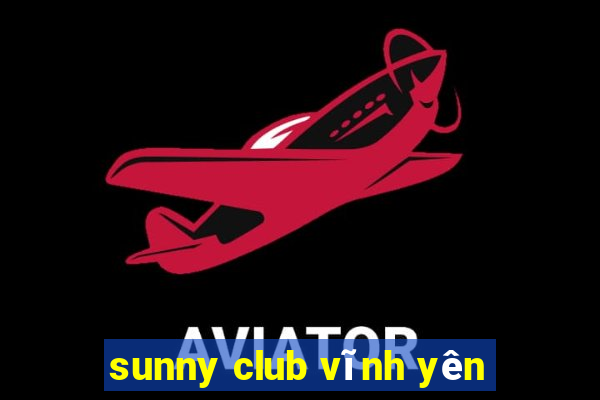 sunny club vĩnh yên