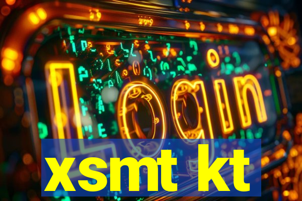 xsmt kt