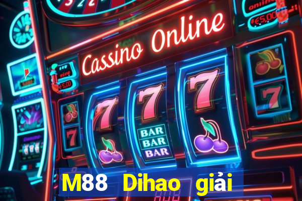 M88 Dihao giải trí 3 Đăng nhập