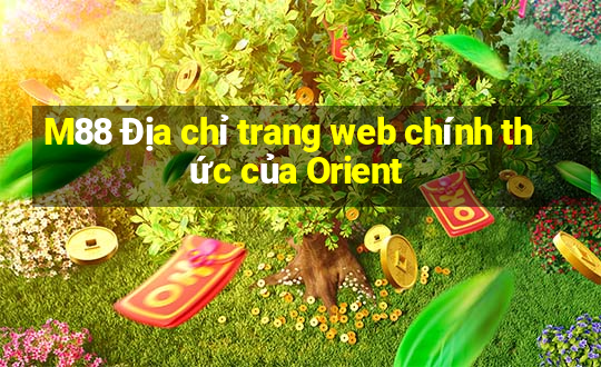 M88 Địa chỉ trang web chính thức của Orient