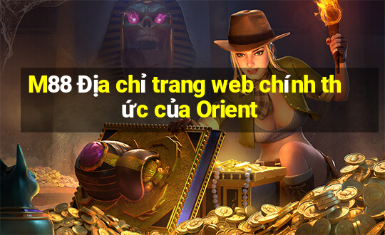 M88 Địa chỉ trang web chính thức của Orient