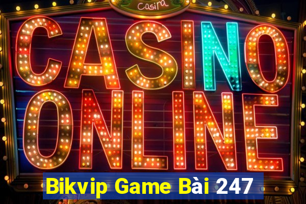 Bikvip Game Bài 247