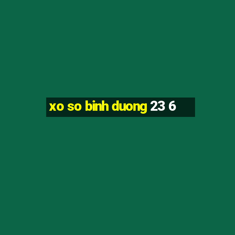 xo so binh duong 23 6