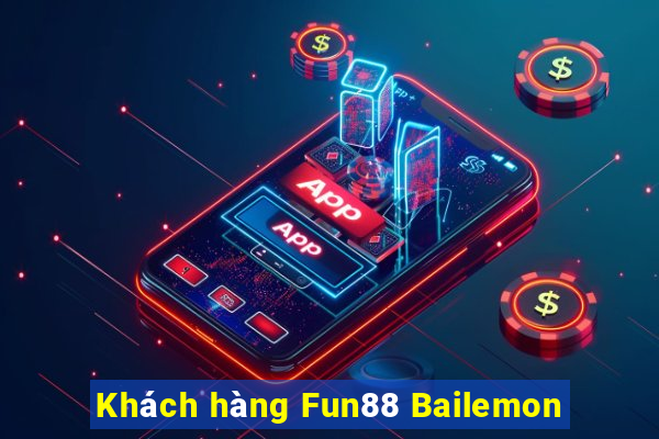 Khách hàng Fun88 Bailemon