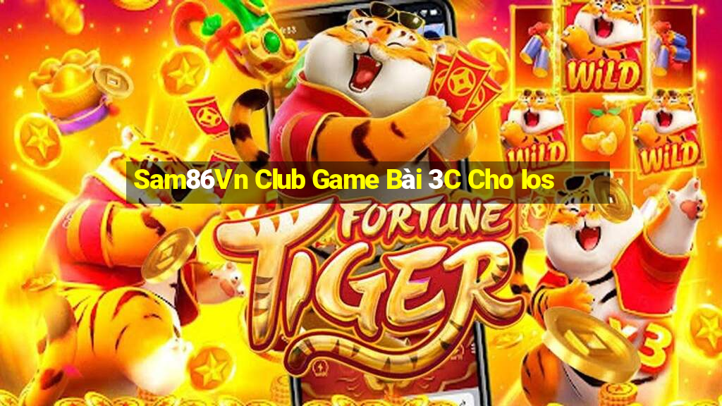 Sam86Vn Club Game Bài 3C Cho Ios