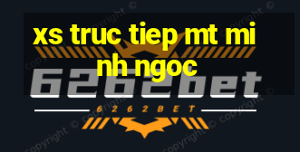 xs truc tiep mt minh ngoc