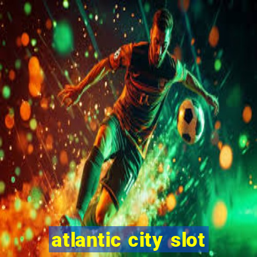 atlantic city slot