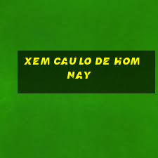 xem cau lo de hom nay