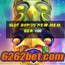 slot bonus new member 100