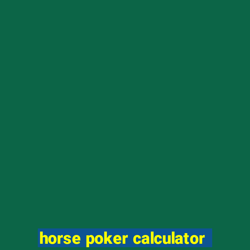 horse poker calculator