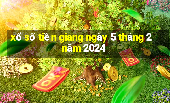 xổ số tiền giang ngày 5 tháng 2 năm 2024