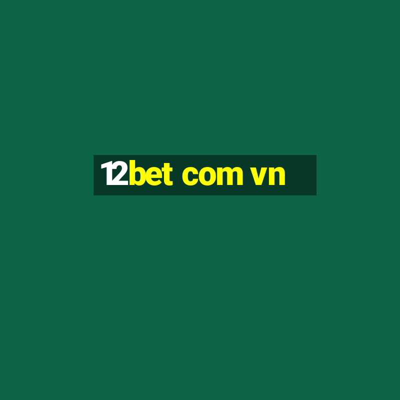 12bet com vn