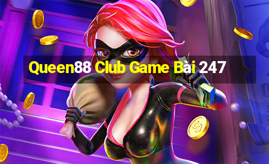 Queen88 Club Game Bài 247