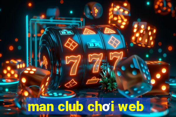 man club chơi web