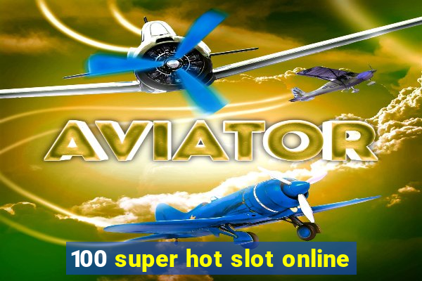 100 super hot slot online