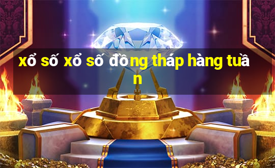 xổ số xổ số đồng tháp hàng tuần