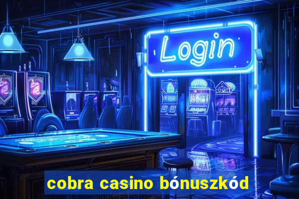 cobra casino bónuszkód